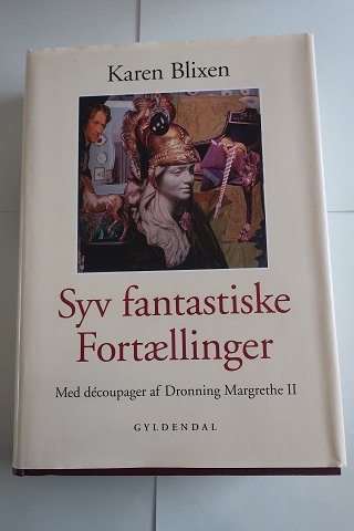 Karen Blixen
Syv fantastiske fortællinger
Med dé Coupage af Dronning Margrethe 2
Billedvalg og efterskrift af Frans Lasson
Gyldendal forlag
2002
Sideantal 478