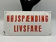 Advarselsskilt i hvid emalje "HØJSPÆNDING LIVSFARE"